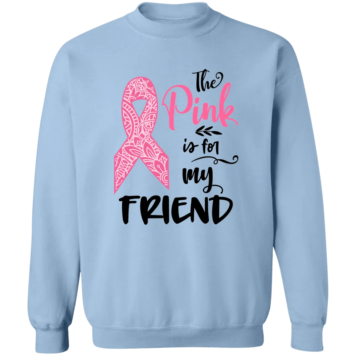 Wear Pink for a Friend Unisex Crewneck Pullover Sweatshirt